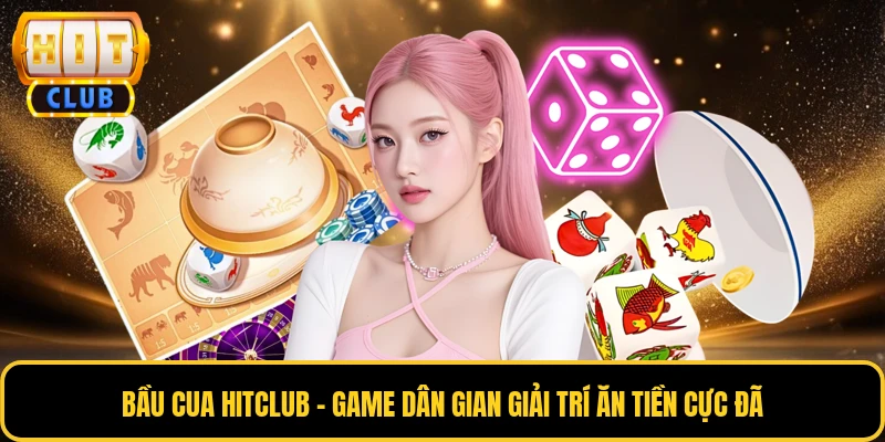 Bầu Cua HITCLUB