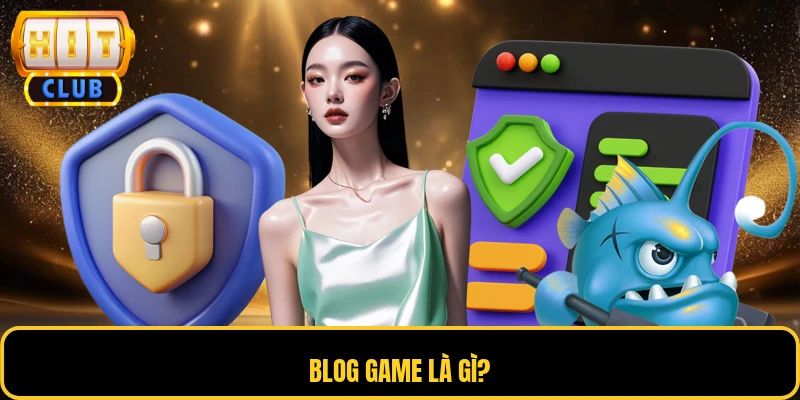 Blog game là gì?