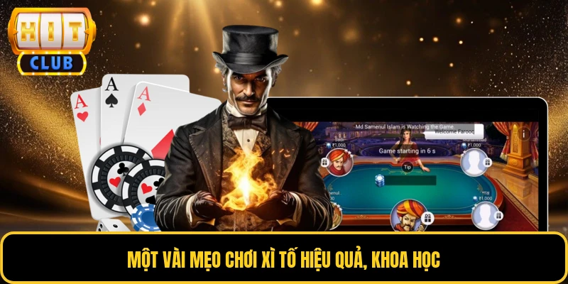 Một vài mẹo chơi xì tố hiệu quả, khoa học