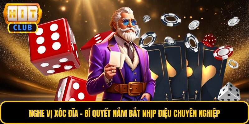 Nghe Vị Xóc Đĩa - Bí Quyết Nắm Bắt Nhịp Điệu Chuyên Nghiệp 1 Nghe Vị Xóc Đĩa