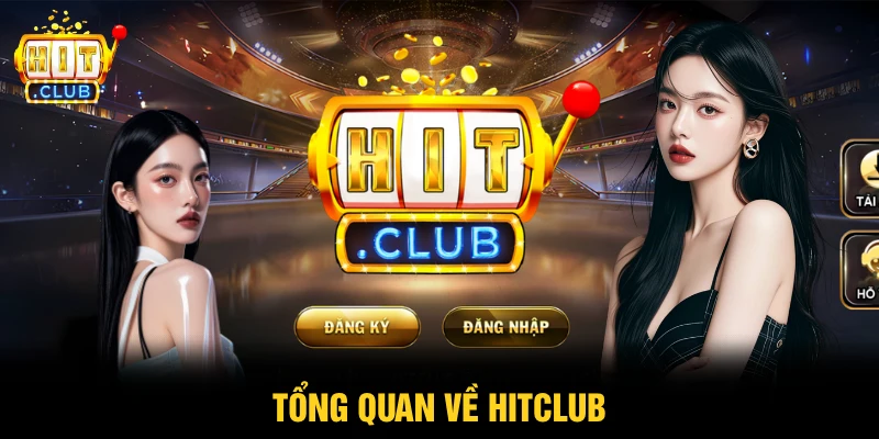 HITCLUB 14 Tổng quan về HITCLUB